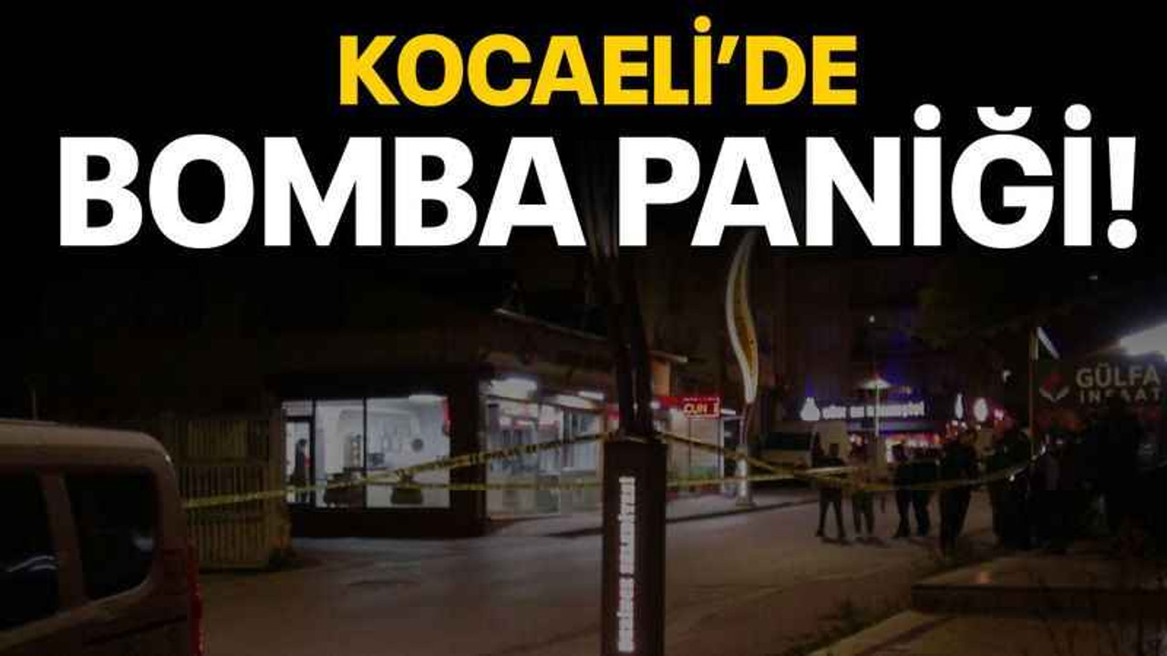 Kocaeli’de bomba paniği!